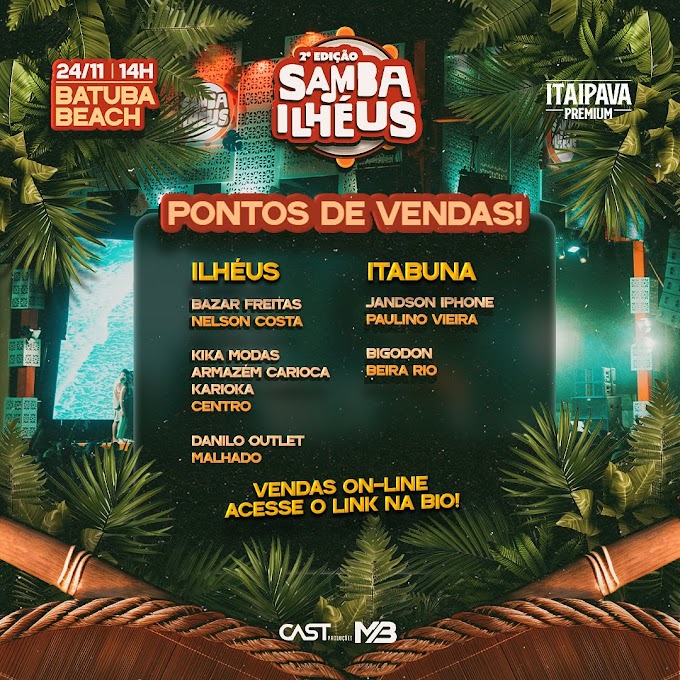 2º Edição Samba Ilhéus - Pontos de Vendas !!! 💥 - 🗓️ | Dia 24 de novembro a partir das 14h📍Batuba beach | IIlhéus-BA - 💥 Realização Cast Produções MB
