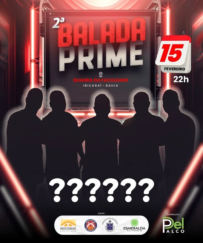 2ª Balada Prime  !!! 💥 - 🗓️ | Dia 15 de fevereiro a partir das 22h📍Quadra da Faculdade | Ibicaraí-BA - 💥 Realização Del Palco. 